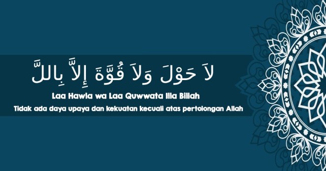 Bahkan saat kita merasa berat untuk melakukan sesuatu hal maka lafazh tersebut diucapkan guna . Tulisan Arab Lahaula Walakuata Illabillah Aliyil Adzim Artinya