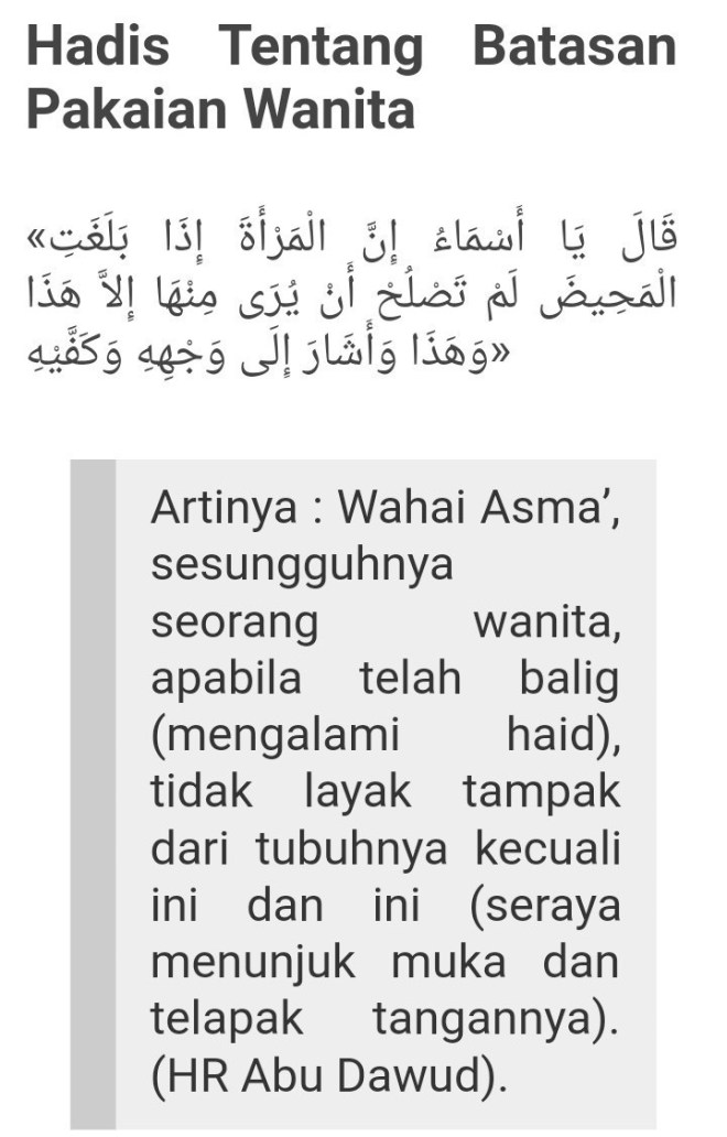 Sebagai seorang muslimah, maka wajib untuk selalu menutup aurat dan tidak memperlihatkan auratnya kecuali hanya kepada muhrimnya atau yang . Belajar Hadits Tentang Pakaian Wanita Lengkap Dengan
