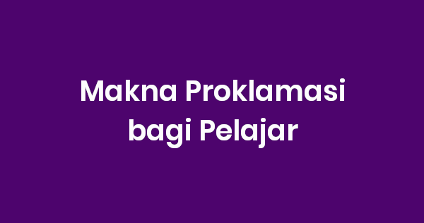 Kunci jawaban tema 2 kelas 6 sd/mi halaman 4 dan 5. Makna Proklamasi bagi Pelajar - mingseli.id