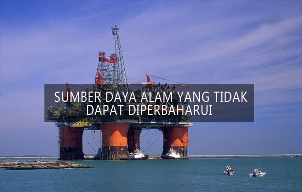 Golongan sumber daya alam yang tidak dapat diperbaharui. Pengertian dan 8 Contoh Sumber Daya Alam yang Tidak Dapat
