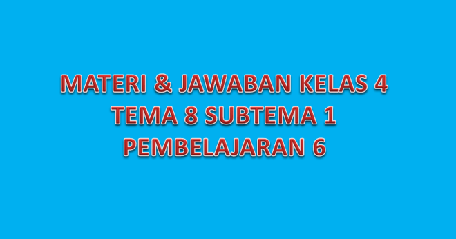 5 apa yang dimaksud dengan tokoh protagonis jelaskan? Materi dan Jawaban Kelas 4 Tema 8 Subtema 1 Pembelajaran 6