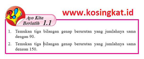 Tiga bilangan genap berurutan yang jumlahnya sama dengan 150 adalah 48, 50, 52. Kunci Jawaban Matematika Kelas 8 Halaman 12 Ayo Kita