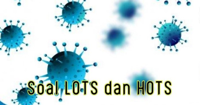 Bahan pertama yang bisa anda andalkan sebagai langkah membuat hand . Contoh Soal LOTS Dan HOTS Seputar COVID-19 - almustari